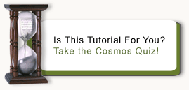 Is this tutorial for you? Take the Cosmos Quiz!
